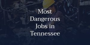 Most Dangerous Jobs in Tennessee